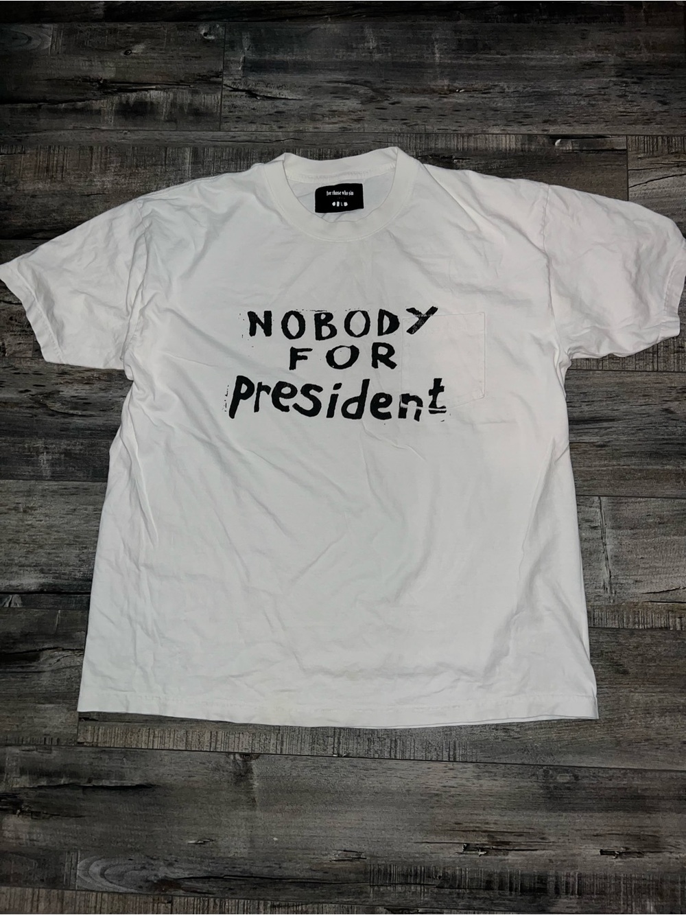 For Those Who Sin Nobody For President White Tee